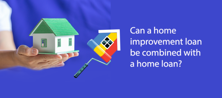 CAN A HOME IMPROVEMENT LOAN BE COMBINED WITH A HOME LOAN? | Home Credit