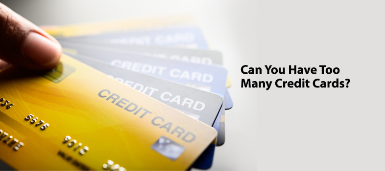 Can Having Too Many Credit Cards Hurt Your Credit Score?