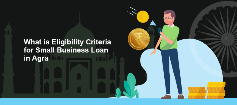 Eligibility Criteria for Small Business Loan in Agra